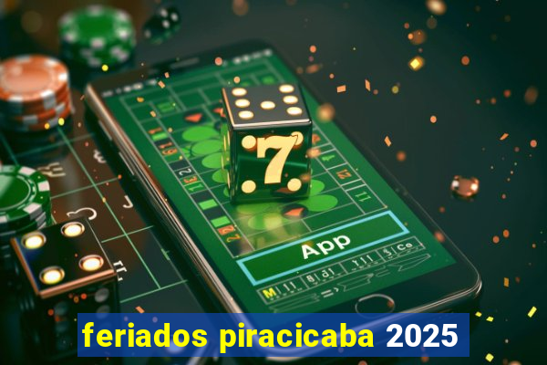 feriados piracicaba 2025